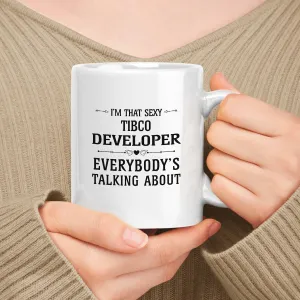 Funny Gift For Tibco Developer - Employee Appreciation, White 11oz Ceramic Mug - I'm That Tibco Developer Everybody's Talking About