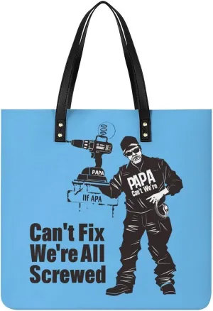 If PAPA Can't Fix It We're All Screwed Top Handle Satchel Handbags PU Leather Tote Bags Shoulder Bags for Women